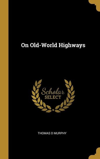On Old-World Highways Murphy Thomas D