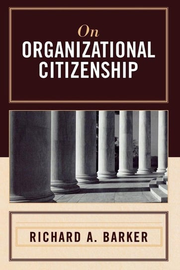 On Organizational Citizenship Barker Richard A.