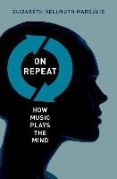 On Repeat: How Music Plays the Mind Margulis Elizabeth Hellmuth