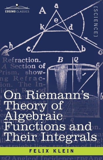 On Riemann's Theory of Algebraic Functions and Their Integrals Klein Felix