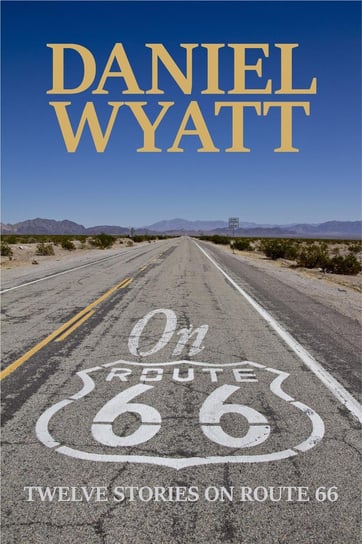 On Route 66 Daniel Wyatt