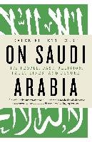 On Saudi Arabia: Its People, Past, Religion, Fault Lines--And Future House Karen Elliott