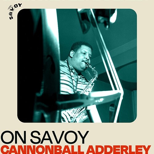 On Savoy: Cannonball Adderley Cannonball Adderley