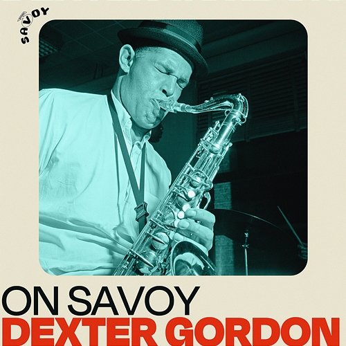 On Savoy: Dexter Gordon Dexter Gordon