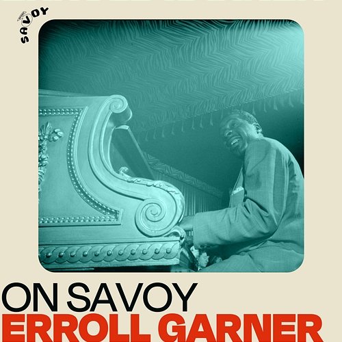 On Savoy: Erroll Garner Erroll Garner