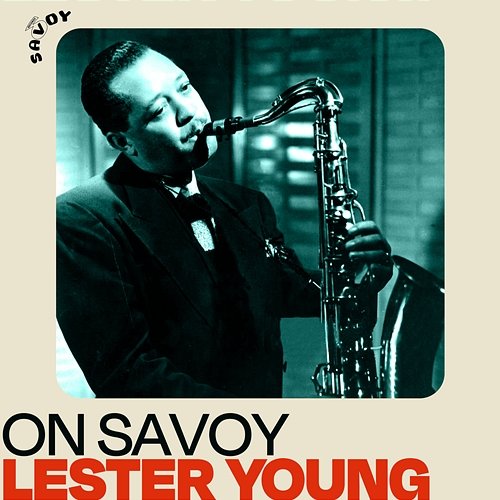 On Savoy: Lester Young Lester Young
