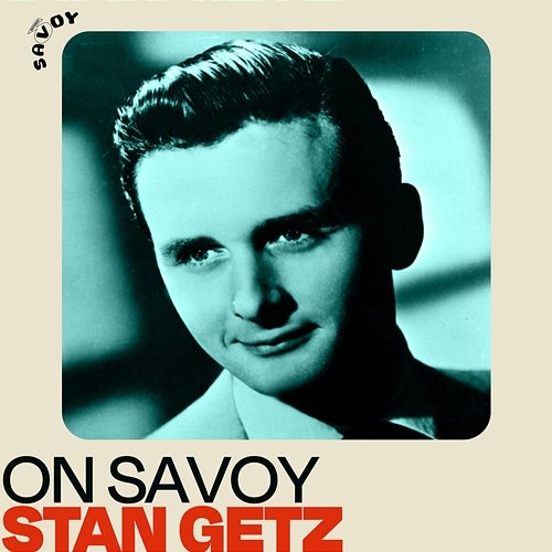 On Savoy: Stan Getz Stan Getz