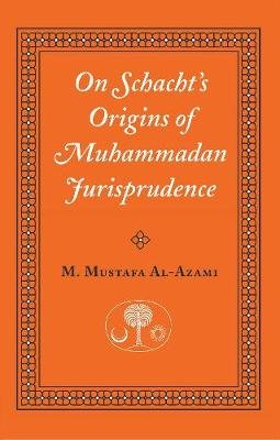 On Schacht's Origins of Muhammadan Jurisprudence Azami Muhammad Al M.