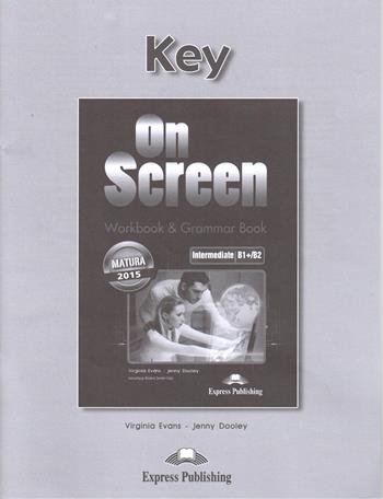 On Screen. Intermediate B1+/B2. Workbook & Grammar Book. Key Dooley Jenny, Evans Virginia