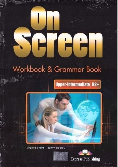 On Screen Upper-Intermediate B2+. Workbook & Grammar Book + kod DigiBook edycja polska Evans Virginia, Dooley Jenny