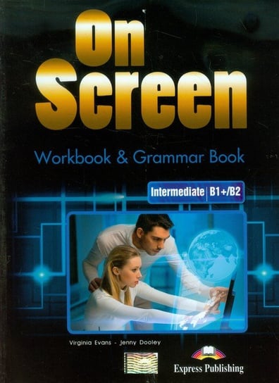 On Screen. Workbook & Grammar Book. Intermediate B1+/B2 Evans Virginia, Dooley Jenny