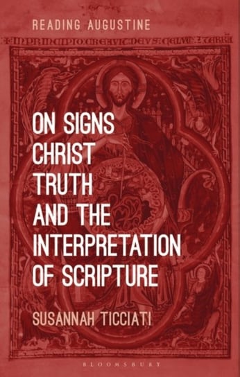 On Signs, Christ, Truth and the Interpretation of Scripture Opracowanie zbiorowe