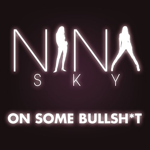 On Some Bulls**t Nina Sky