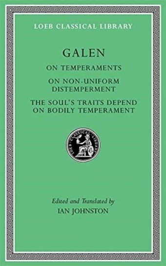 On Temperaments. On Non-Uniform Distemperment. The Souls Traits Depend on Bodily Temperament Galen