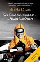 On Tempestuous Seas ... Rowing Two Oceans Davies Elin Haf