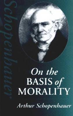 On the Basis of Morality Schopenhauer Arthur, Payne E. F. J.