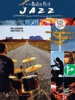 On the Beaten Path Jazz: The Drummer's Guide to the Genre and the Legends Who Defined It, Book & CD Lackowski Rich, O'reilly John, Alfred Publishing