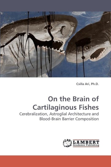 On the Brain of Cartilaginous Fishes Ari Ph.D. Csilla