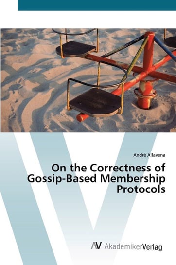 On the Correctness of Gossip-Based Membership Protocols Allavena André