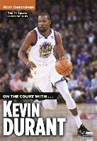 On the Court With...Kevin Durant Christopher Matt