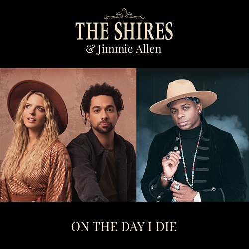 On the Day I Die The Shires & Jimmie Allen
