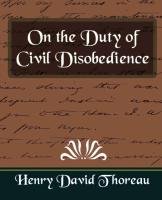 On the Duty of Civil Disobedience (New Edition) Thoreau Henry David, Henry David Thoreau David Thoreau