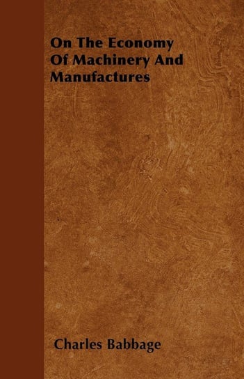 On The Economy Of Machinery And Manufactures Babbage Charles