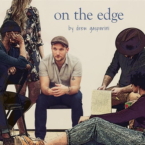 On The Edge Drew Gasparini