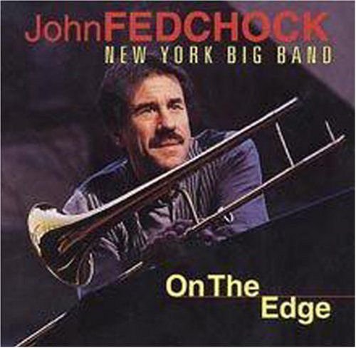 On The Edge John Fedchock New York Big Band
