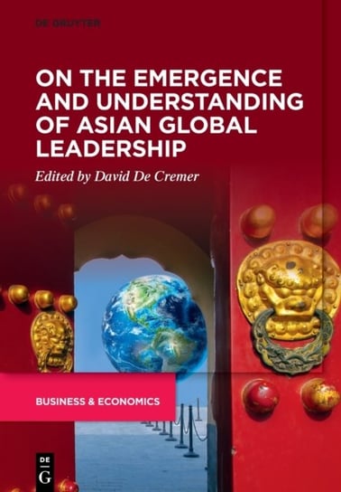 On the Emergence and Understanding of Asian Global Leadership Opracowanie zbiorowe