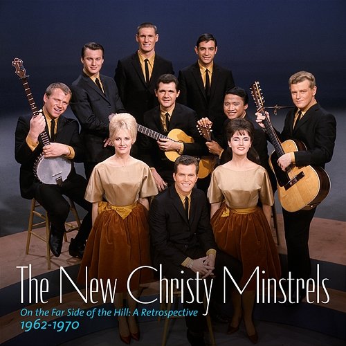 On the Far Side of the Hill: A Retrospective 1962-1970 The New Christy Minstrels