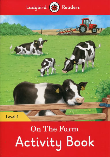 On the Farm. Activity Book. Ladybird Readers. Level 1 Opracowanie zbiorowe