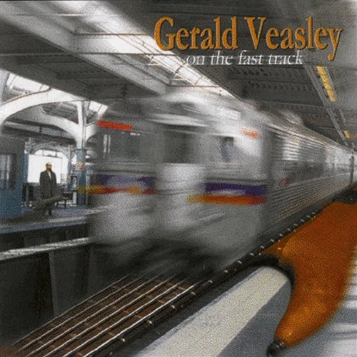 On The Fast Track Gerald Veasley