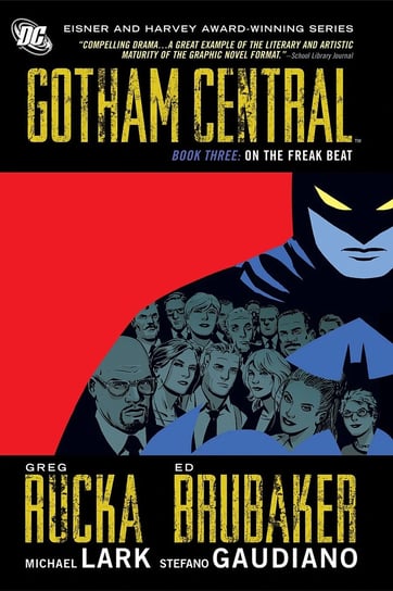 On the Freak Beat. Gotham Central. Volume 3 Rucka Greg, Brubaker Ed