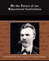 On the Future of our Educational Institutions Nietzsche Fryderyk