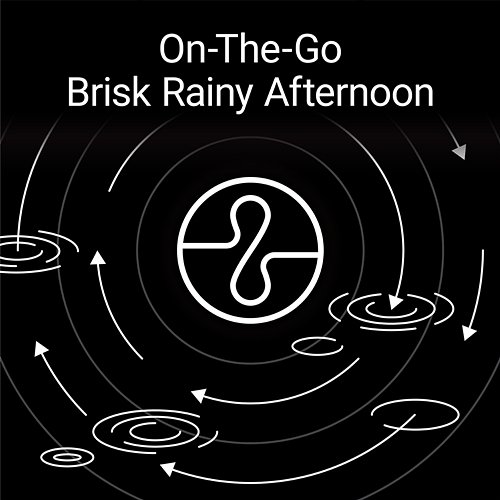 On The Go: Brisk Rainy Afternoon Endel