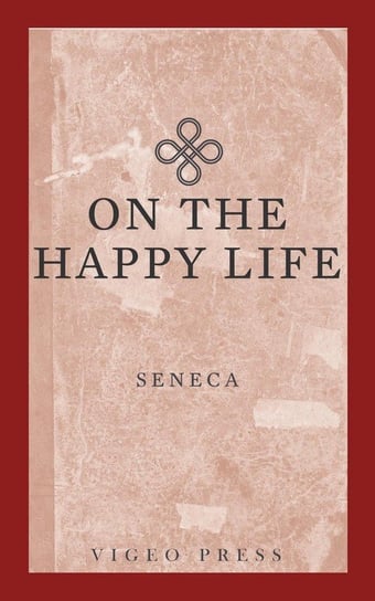 On The Happy Life Seneca