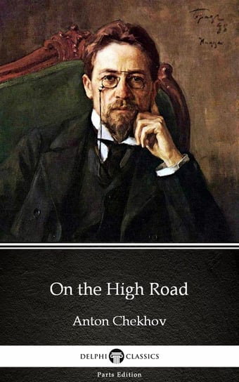 On the High Road by Anton Chekhov (Illustrated) Chekhov Anton