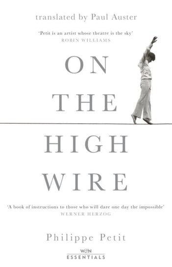 On the High Wire: With an introduction by Paul Auster Petit Philippe