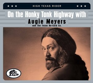 On the Honky Tonk Highway With Augie Meyers & the Texas Re-Cord Co. Various Artists