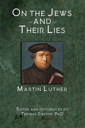 On the Jews and Their Lies Luther Martin