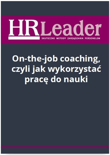 On-the-job coaching, czyli jak wykorzystać pracę do nauki Słotwińska-Karaś Sylwia