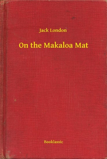 On the Makaloa Mat London Jack
