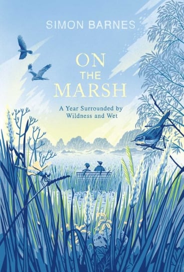 On the Marsh: A Year Surrounded by Wildness and Wet Barnes Simon