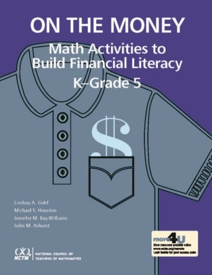 On the Money: Math Activites to Build Financial Literacy in K-Grade 5 Opracowanie zbiorowe