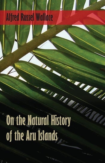 On the Natural History of the Aru Islands Wallace Alfred Russel