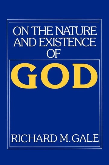 On the Nature and Existence of God Gale Richard M.