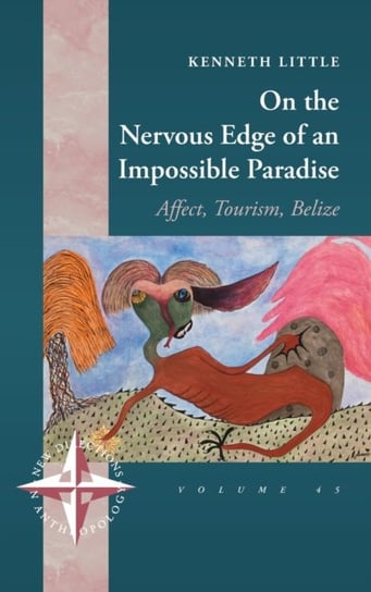 On the Nervous Edge of an Impossible Paradise: Affect, Tourism, Belize Kenneth Little