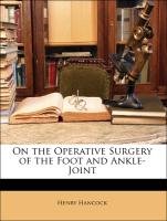On the Operative Surgery of the Foot and Ankle-Joint Hancock Henry