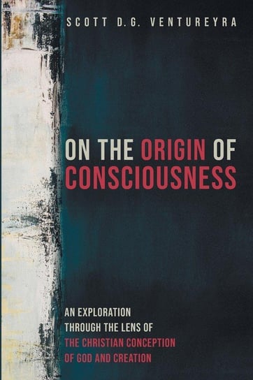 On the Origin of Consciousness Ventureyra Scott D. G.